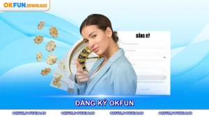 Hướng Dẫn Đăng Ký OKFUN