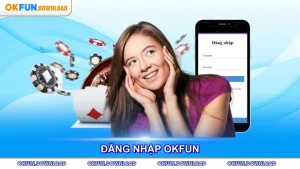 Hướng Dẫn Đăng Nhập OKFUN