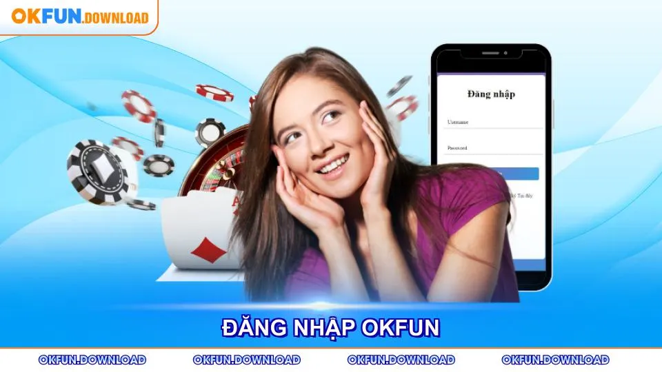 Hướng Dẫn Đăng Nhập OKFUN
