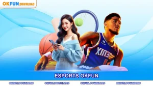 Sảnh Esports OKFUN Với Những Thể Loại Cược Hấp Dẫn