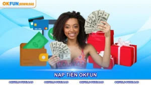Hướng Dẫn Nạp Tiền OKFUN