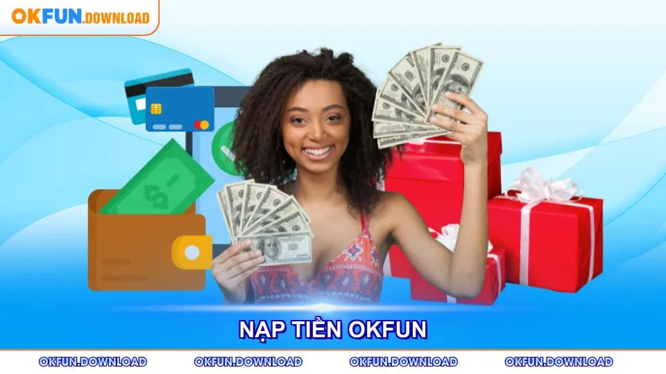 Hướng Dẫn Nạp Tiền OKFUN
