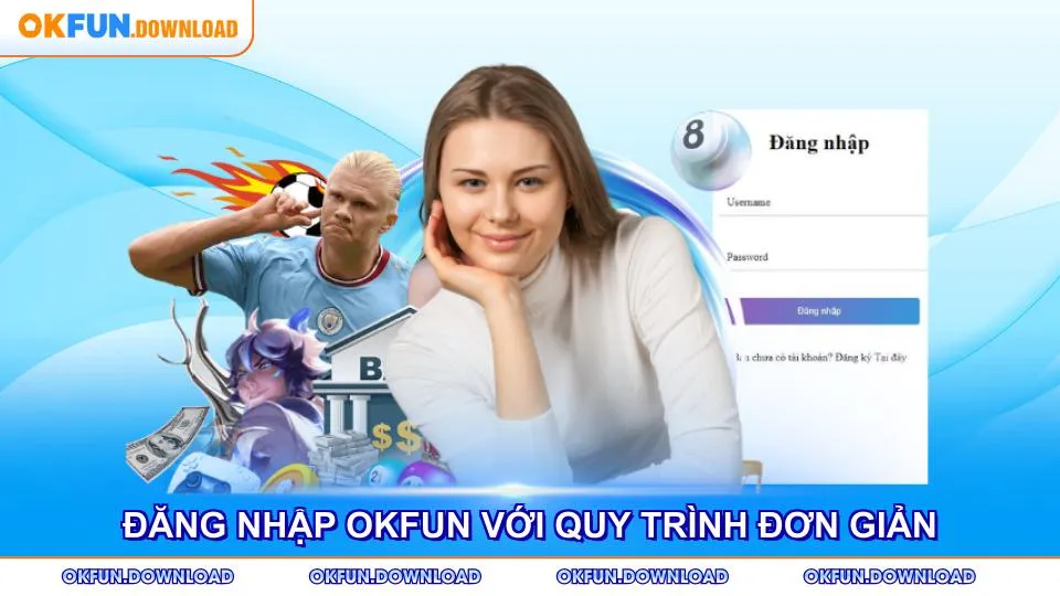 Đăng nhập OKFUN với quy trình đơn giản dành cho người mới