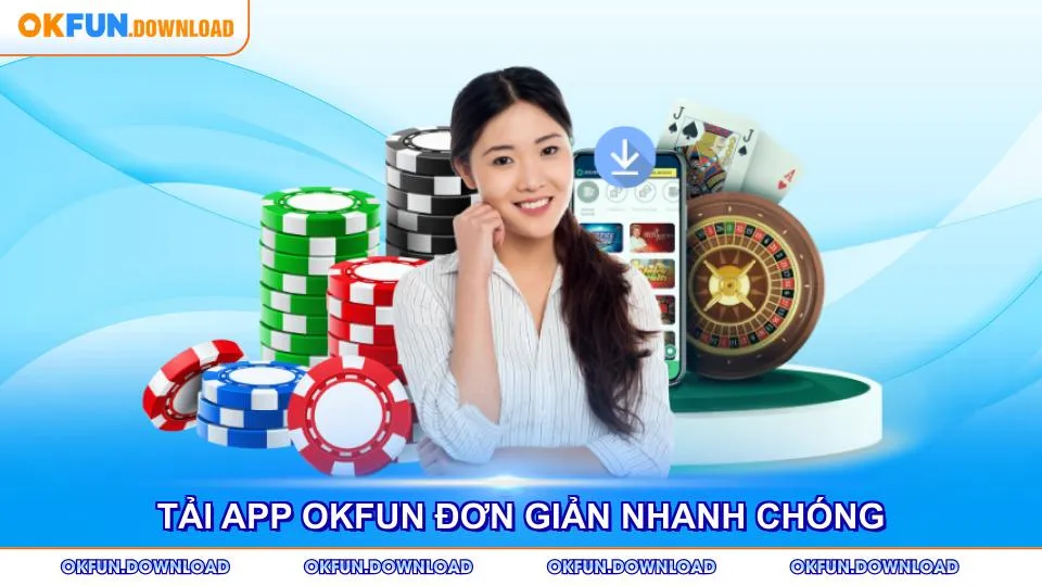 Tải app OKFUN qua những thao tác đơn giản nhanh chóng