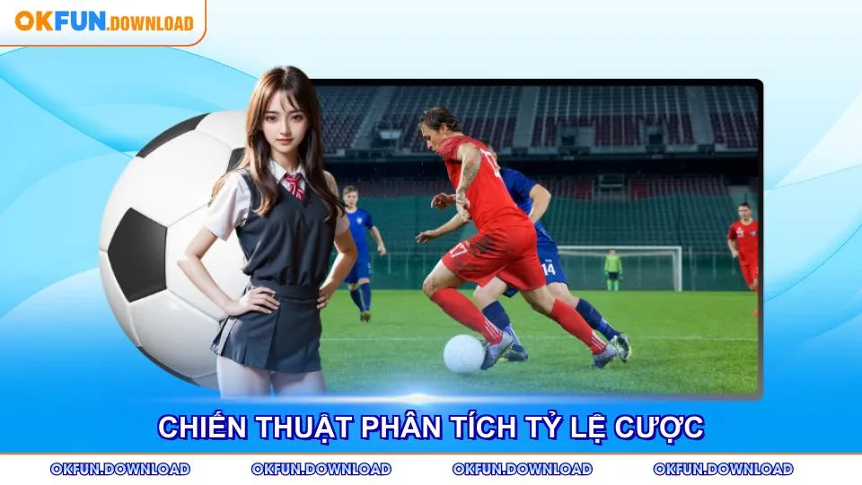 Chiến thuật phân tích tỷ lệ cược chuyên nghiệp nhất