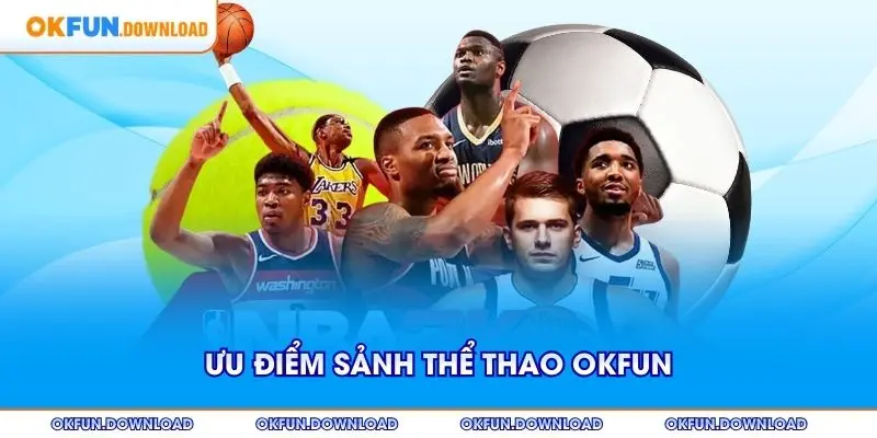 Ưu điểm sảnh thể thao OKFUN thu hút đông đảo thành viên