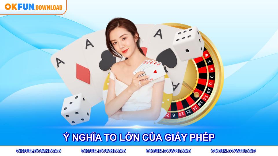 Ý nghĩa to lớn của giấy phép hoạt động với nhà cái